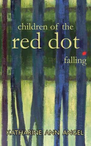 Children of the Red Dot . Falling de Katharine Ann Angel