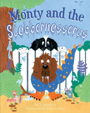 Monty and the Slobbernosserus de Mt Sanders