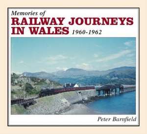 Memories of Railway Journeys In wales 1961-1964 de Peter Barnfield