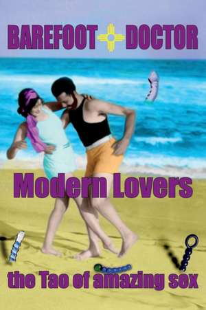 Barefoot Doctor's Handbook for Modern Lovers de Barefoot Doctor