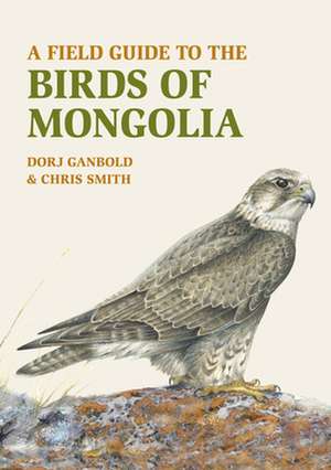 A Field Guide to the Birds of Mongolia de Chris Smith