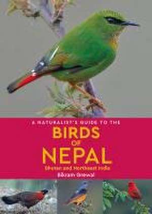 A Naturalist's Guide to the Birds of Nepal de Bikram Grewal