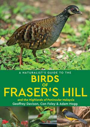 A Naturalist's Guide to the Birds of Fraser's Hill & the Highlands of Peninsular Malaysia de Geoffrey Davison