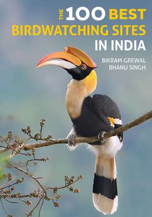 The 100 Best Birdwatching Sites in India de Bhanu Singh