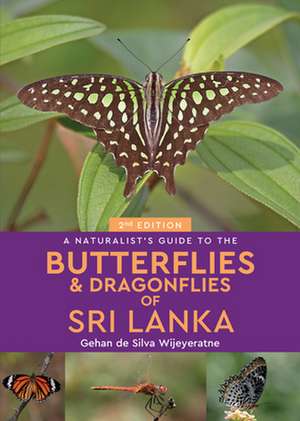 A Naturalist's Guide to the Butterflies & Dragonflies of Sri Lanka de Gehan De Silva Wijeyeratne