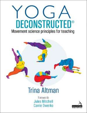 Yoga Deconstructed(r) de Trina Altman