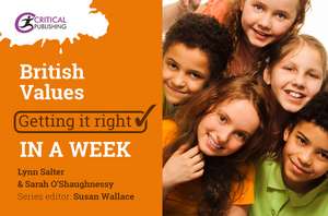 British Values: Getting it Right in a Week de Sarah O'Shaugnessy