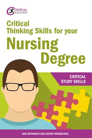 Critical Thinking Skills for your Nursing Degree de Jane Bottomley