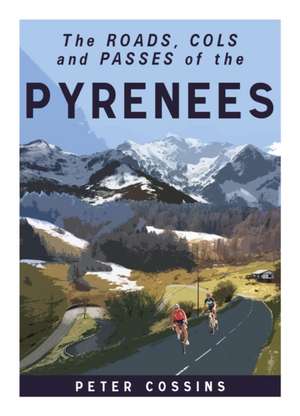 A Cyclist's Guide to the Pyrenees de Peter Cossins