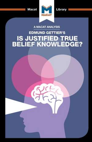 An Analysis of Edmund Gettier's Is Justified True Belief Knowledge? de Jason Schukraft