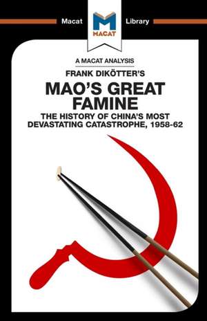 An Analysis of Frank Dikotter's Mao's Great Famine: The History of China's Most Devestating Catastrophe 1958-62 de John Wagner Givens