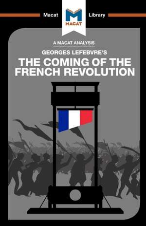 An Analysis of Georges Lefebvre's The Coming of the French Revolution de Tom Stammers