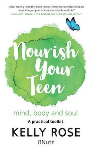 Nourish Your Teen de Kelly Rose