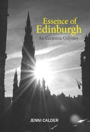 Calder, J: Essence of Edinburgh de Jenni Calder