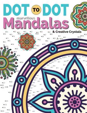 Dot To Dot Marvellous Mandalas & Creative Crystals de Christina Rose