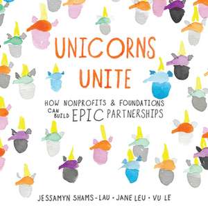 Unicorns Unite de Jessamyn Shams-Lau