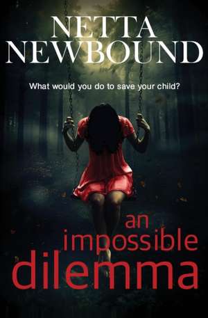 An Impossible Dilemma de Netta Newbound