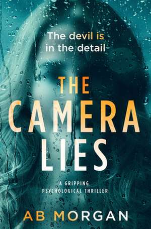 The Camera Lies de AB Morgan