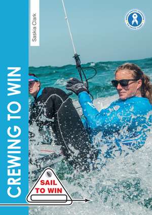 Crewing to Win – How to be the best crew & a great team de Saskia Clark