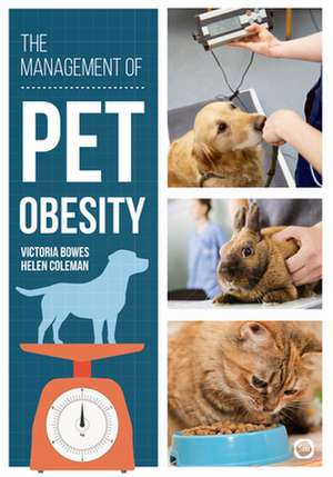 The Management of Pet Obesity de Victoria Bowes