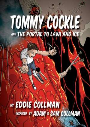 Tommy Cockle and The Portal to Lava and Ice de Eddie Collman