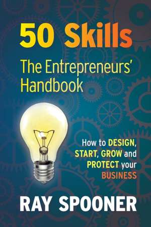 50 Skills The Entrepreneurs Handbook de Ray Spooner