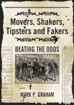 Movers, Shakers, Tipsters and Fakers de Mark P. Graham