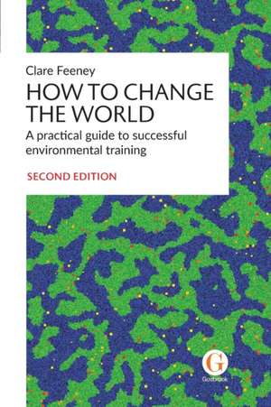 How to Change the World de Clare Feeney