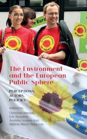 The Environment and the European Public Sphere de Anahita Grisoni