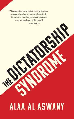 The Dictatorship Syndrome de Alaa Al Aswany