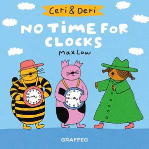 Ceri & Deri: No Time for Clocks de Max Low