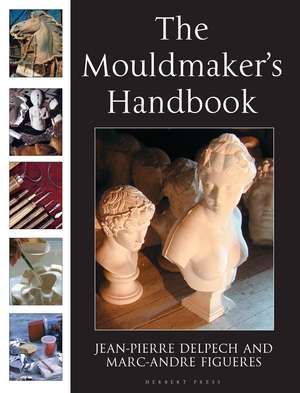 The Mouldmaker's Handbook de Jean-Pierre Delpech