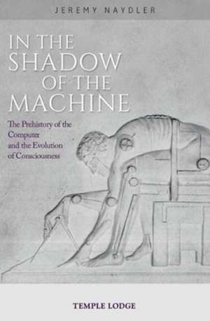 In The Shadow of the Machine de Jeremy Naydler