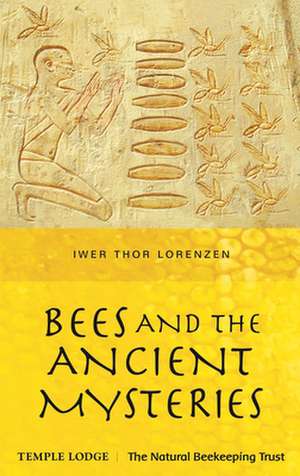 Bees and the Ancient Mysteries de Iwer Thor Lorenzen