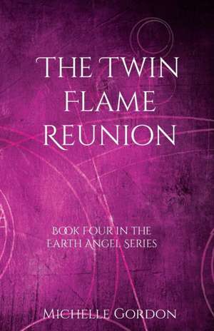 The Twin Flame Reunion de Michelle Gordon