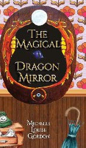 The Magical Dragon Mirror de Michelle Gordon