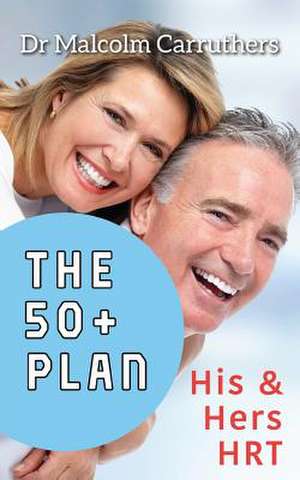 The 50+ Plan de Carruthers, Dr Malcolm