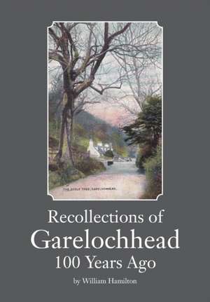 Recollections of Garelochhead 100 Years Ago de William Hamilton