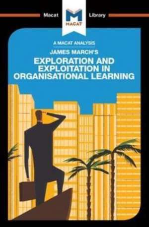 An Analysis of James March's Exploration and Exploitation in Organizational Learning de Pádraig Belton