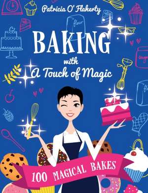 Baking With A Touch of Magic de Patricia O'Flaherty