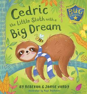 Vardy, R: Cedric the Little Sloth with a Big Dream