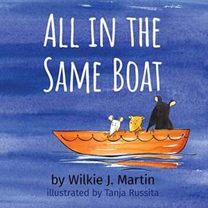 All In The Same Boat de Wilkie J. Martin