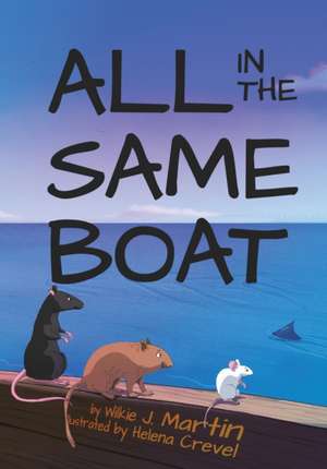 All In The Same Boat (Highly Illustrated Special Edition) de Wilkie J. Martin