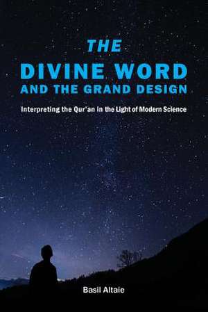 The Divine Word and The Grand Design de Mohammed Basil Altaie