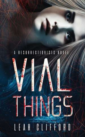 Vial Things de Leah Clifford