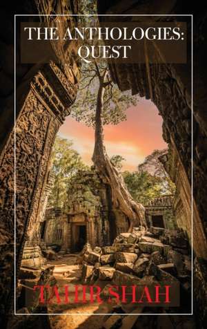 The Anthologies: Quest de Tahir Shah