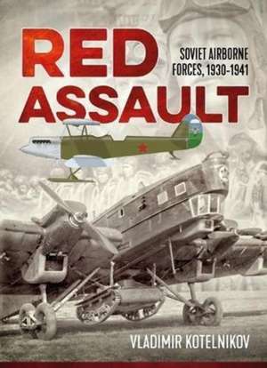 Red Assault: Soviet Airborne Forces, 1930-1941 de Vladimir Kotelnikov