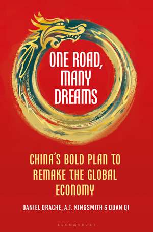 One Road, Many Dreams: China's Bold Plan to Remake the Global Economy de Daniel Drache