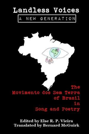 Landless Voices: A New Generation: The Movimento dos Sem Terra of Brazil in Song and Poetry de Else R. P. Vieira