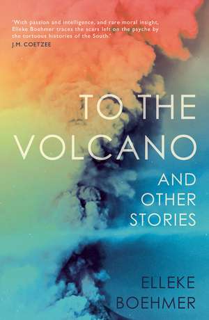 To the Volcano, and other stories de Elleke Boehmer